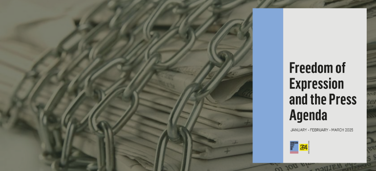 Freedom of Expression and the Press Agenda: 25 journalists imprisoned in first quarter, record penalties issued by RTÜK